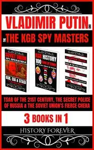 Vladimir Putin And The Kgb Spy Masters 3 Books In 1