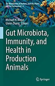 Gut Microbiota, Immunity, and Health in Production Animals