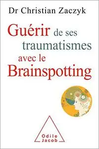 Guérir de ses traumatismes avec le Brainspotting