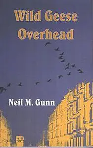 «Wild Geese Overhead» by Neil Gunn