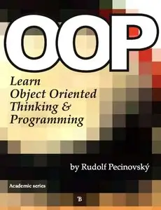 Oop - Learn Object Oriented Thinking and Programming by Rudolf Pecinovsky [Repost]