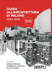 Marco Biraghi, Silvia Micheli, Gabriella Lo Ricco - Guida all'architettura di Milano 1954-2015