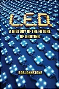 L.E.D.: A History of the Future of Lighting