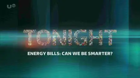ITV Tonight - Energy Bills: Can We Be Smarter? (2017)