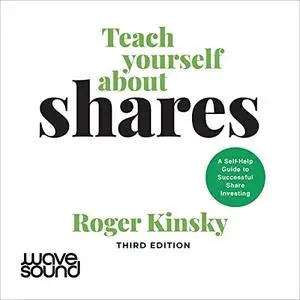 Teach Yourself About Shares: A Self-Help Guide to Successful Share Investing