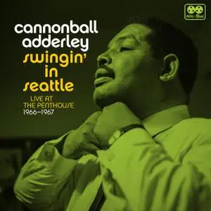 Cannonball Adderley - Swingin' in Seattle - Live at the Penthouse 1966-1967 (Remastered) (2019) [24/96]