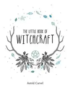 «The Little Book of Witchcraft» by Astrid Carvel