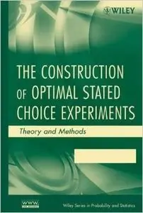 The Construction of Optimal Stated Choice Experiments: Theory and Methods by Leonie Burgess [Repost] 