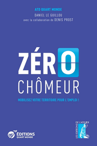 Zéro chômeur : Mobilisez votre territoire pour l'emploi ! - Atd Quart Monde, Daniel le Guillou