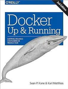 Docker: Up and Running: Shipping Reliable Containers in Production