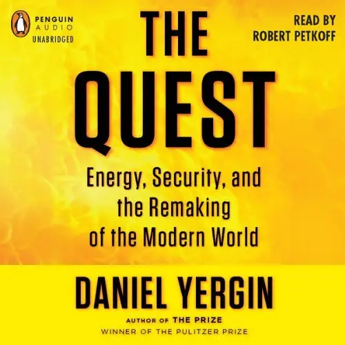 The Quest: Energy, Security, and the Remaking of the Modern World (Audiobook)