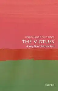 The Virtues: A Very Short Introduction (Very Short Introductions)