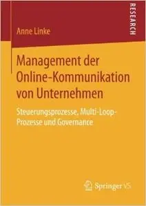 Management der Online-Kommunikation von Unternehmen: Steuerungsprozesse, Multi-Loop-Prozesse und Governance