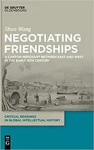 Negotiating Friendships: A Canton Merchant Between East and West in the Early 19th Century