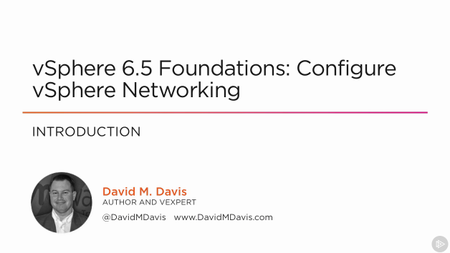 vSphere 6.5 Foundations: Configure vSphere Networking