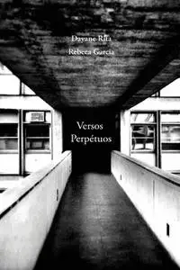«Versos Perpétuos» by Dayane Rita, Rebeca Garcia
