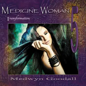 Medwyn Goodall - Medicine Woman 5: Transformation (2014)