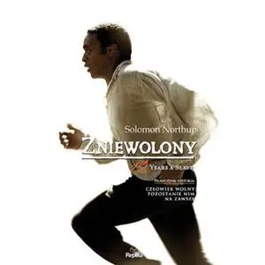 «Zniewolony. 12 years a slave» by Solomon Northup