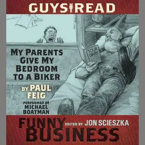 «Guys Read: My Parents Give My Bedroom To a Biker» by Paul Feig