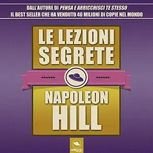 «Le lezioni segrete volume unico» by Napoleon Hill