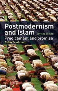 Postmodernism and Islam: Predicament and Promise, 2nd Edition