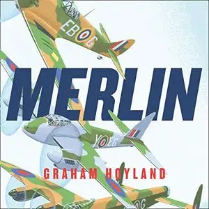 Merlin: The Power Behind the Spitfire, Mosquito and Lancaster [Audiobook]