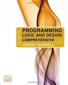 Programming Logic and Design, Comprehensive, 6th edition (Repost)