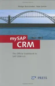 mySAP CRM: The Offcial Guidebook to SAP CRM Release 4.0