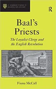 Baal's Priests: The Loyalist Clergy and the English Revolution