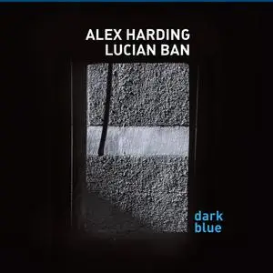 Alex Harding & Lucian Ban - Dark Blue (2019)