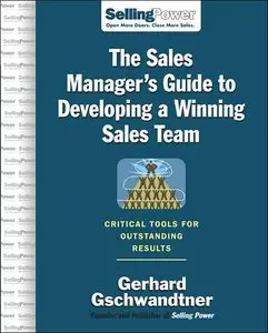 The Sales Manager's Guide to Developing A Winning Sales Team (Sellingpower Library) (repost)