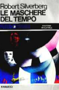 Robert Silverberg - Le maschere del tempo