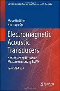 Electromagnetic Acoustic Transducers: Noncontacting Ultrasonic Measurements using EMATs, 2nd edition