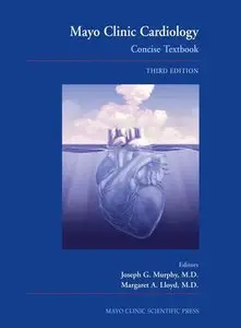 Mayo Clinic Cardiology: Concise Textbook, Third Edition