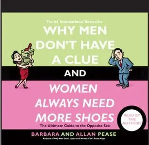 Why Men Don't Have a Clue and Women Always Need More Shoes: The Ultimate Guide to the Opposite Sex (Audiobook)
