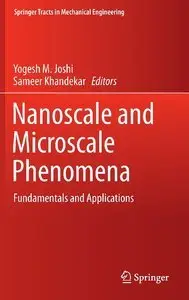 Nanoscale and Microscale Phenomena: Fundamentals and Applications (Springer Tracts in Mechanical Engineering) (Repost)