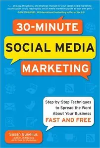 30-Minute Social Media Marketing: Step-by-step Techniques to Spread the Word About Your Business (repost)
