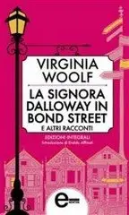 Virginia Woolf - La signora Dalloway in Bond Street e altri racconti