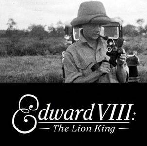 Channel 4 - Edward VIII: The Lion King (2013)