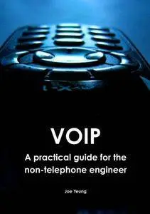Voip - A practical guide for the non-telephone engineer