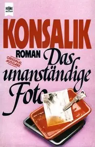Heinz G. Konsalik - Das unanständige Foto