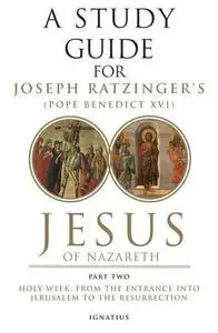 Jesus of Nazareth (holy Week): Part two: A Story Guide: Part Two - Holy Week: From the Entry Into Jerusalem to the Resurrection