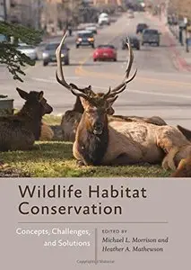 Wildlife Habitat Conservation: Concepts, Challenges, and Solutions