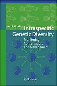 Intraspecific Genetic Diversity: Monitoring, Conservation, and Management (Repost)