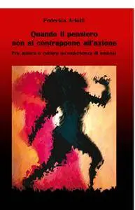 Quando il pensiero non si contrappone allazione
