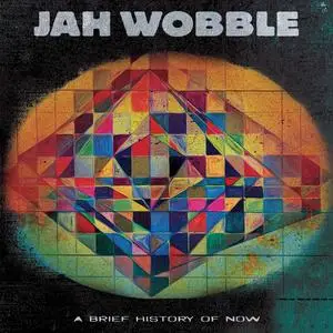Jah Wobble - A Brief History of Now (2023) [Official Digital Download]