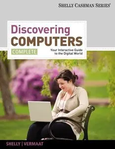 Discovering Computers, Complete: Your Interactive Guide to the Digital World (repost)