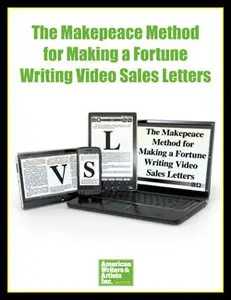 Clayton Makepeace - The Makepeace Method for Making a Fortune Writing Video Sales Letter