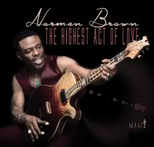 NORMAN BROWN - The Highest Act Of Love (2019) [Official Digital Download]