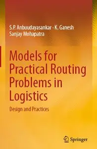 Models for Practical Routing Problems in Logistics: Design and Practices